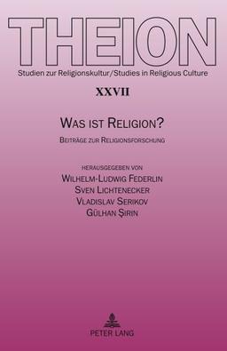 Was ist Religion?: Beiträge zur Religionsforschung- Edmund Weber zum 70. Geburtstag (Theion)