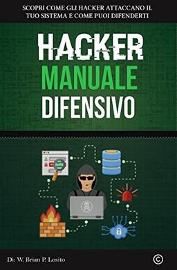 Hacker Manuale Difensivo: Metti Al Primo Posto La Tua Sicurezza | Versione Windows Hacking