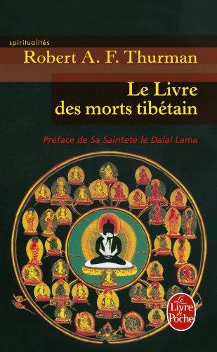 Le livre tibétain des morts : comme il est communément intitulé en Occident, connu au Tibet sous le nom de Le grand livre de la libération naturelle par la compréhension dans le monde intermédiaire