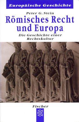 Römisches Recht und Europa: Die Geschichte einer Rechtskultur