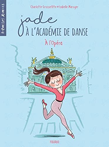 Jade à l'académie de danse. Vol. 5. A l'Opéra