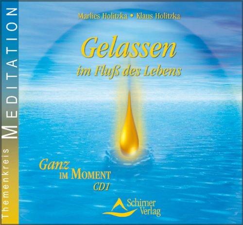 Gelassen im Fluß des Lebens - Ganz im Moment - CD 1