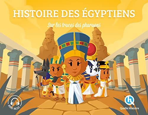 Les Egyptiens : sur les traces des pharaons