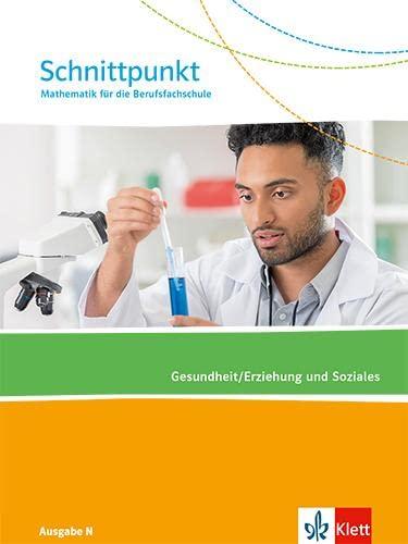 Schnittpunkt Mathematik für die Berufsfachschule. Gesundheit/Erziehung und Soziales. Ausgabe N: Schulbuch