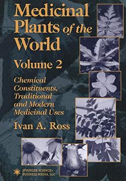 Medicinal Plants of the World: Chemical Constituents, Traditional and Modern Medicinal Uses, Volume 2