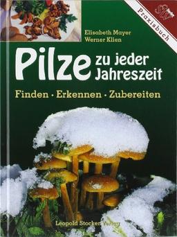 Pilze zu jeder Jahreszeit: Finden, Erkennen, Zubereiten