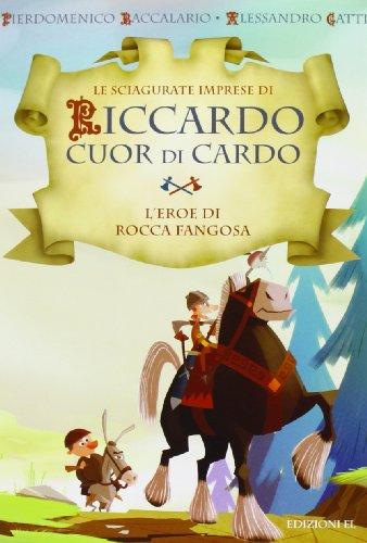 L'eroe di Rocca Fangosa. Le sciagurate imprese di Riccardo Cuor di Cardo