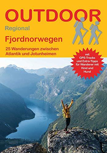 Fjordnorwegen 25 Wanderungen zwischen Atlantik und Jotunheimen (Outdoor Regional): 28 Wanderungen zwischen Atlantik und Jotunheimen