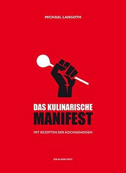 Das kulinarische Manifest: Mit Rezepten der Kochgenossen