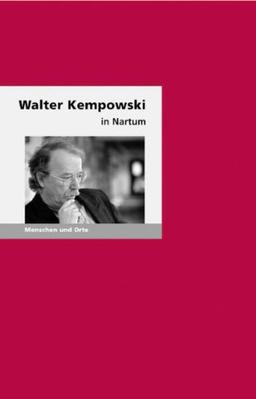 Walter Kempowski in Nartum: Menschen und Orte