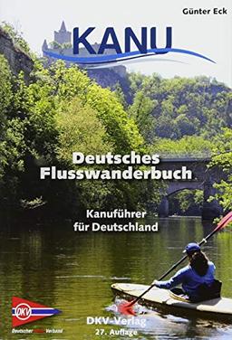 Deutsches Flusswanderbuch: Kanuführer für Deutschland (DKV-Regionalführer)