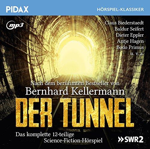 Der Tunnel / Das komplette 12-teilige Science-Fiction-Hörspiel nach Bernhard Kellermann (Pidax Hörspiel-Klassiker)