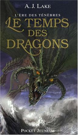 L'ère des ténèbres. Vol. 1. Le temps des dragons