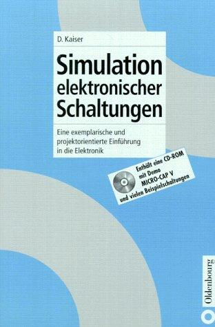 Simulation elektronischer Schaltungen: Eine exemplarische und projektorientierte Einführung in die Elektronik