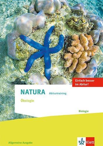 Natura Abiturtraining Ökologie. Allgemeine Ausgabe Oberstufe: Klassen 10-12 (G8), Klassen 11-13 (G9)