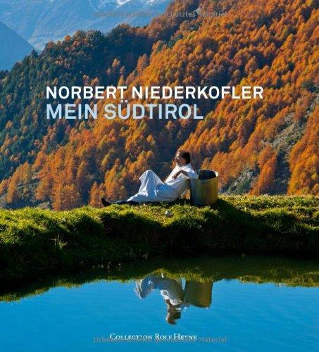 Norbert Niederkofler - Mein Südtirol: Eine kulinarische Rundreise