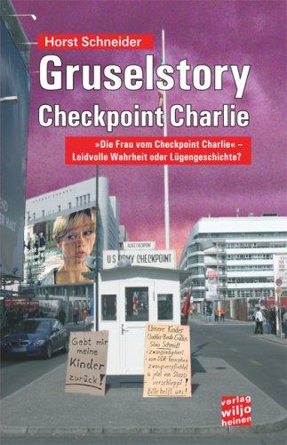 Gruselstory Checkpoint Charlie: "Die Frau vom Checkpoint Charlie" - Leidvolle Wahrheit oder Lügengeschichte?