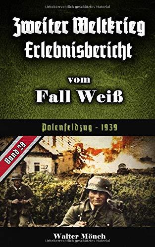 Zweiter Weltkrieg Erlebnisbericht Fall Weiß: Polenfeldzug 1939