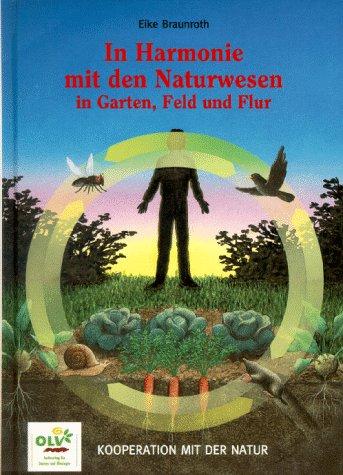 In Harmonie mit den Naturwesen in Garten, Feld und Flur. Kooperation mit der Natur