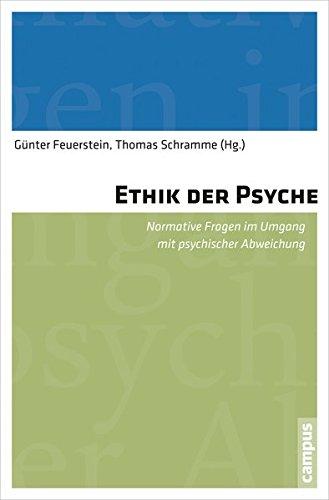 Ethik der Psyche: Normative Fragen im Umgang mit psychischer Abweichung