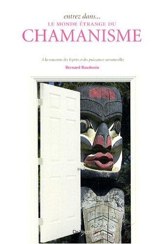 Entrez dans... le monde étrange du chamanisme : à la rencontre des esprits et des puissances surnaturelles