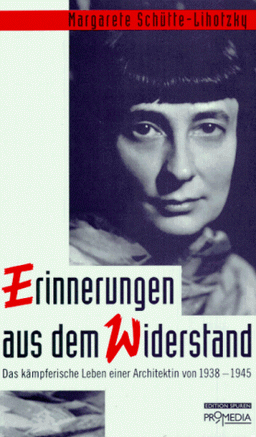 Erinnerungen aus dem Widerstand: Das kämpferische Leben einer Architektin von 1938 - 1945