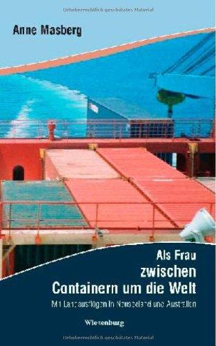 Als Frau zwischen Containern um die Welt: Mit Landausflügen in Neuseeland und Australien