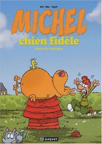 Michel chien fidèle. Vol. 1. Michel chien fidèle casse la baraque