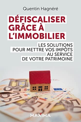 Défiscaliser grâce à l'immobilier : les solutions pour mettre vos impôts au service de votre patrimoine