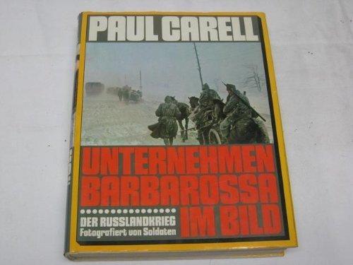 Unternehmen Barbarossa im Bild: Der Rußlandkrieg, fotografiert von Soldaten