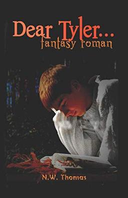 Dear Tyler,...: Fantasy Roman für Jugendliche und junggebliebene Erwachsene