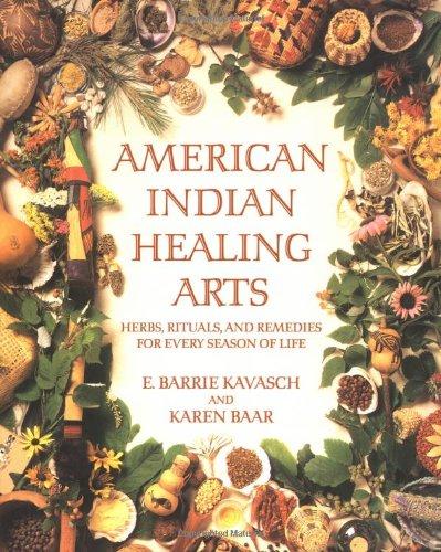 American Indian Healing Arts: Herbs, Rituals, and Remedies for Every Season of Life