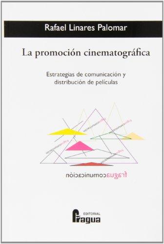 La promoción cinematográfica : estrategias de comunicación y distribución de películas