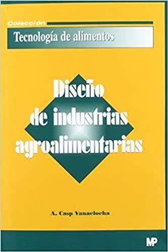 Diseño de industrias agroalimentarias (Industrias Alimentarias)