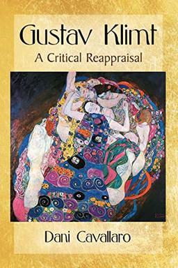 Gustav Klimt: A Critical Reappraisal