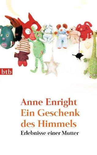 Ein Geschenk des Himmels: Erlebnisse einer Mutter