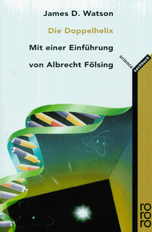 Die Doppelhelix: Ein persönlicher Bericht über die Entdeckung der DNS-Struktur