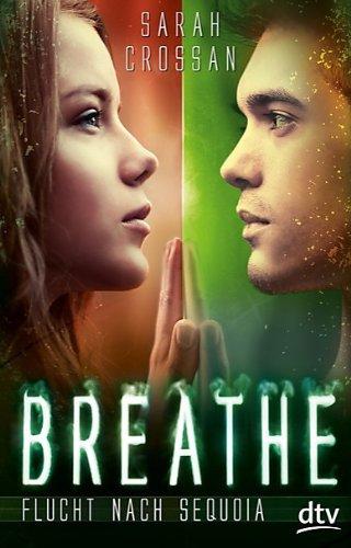 Breathe - Flucht nach Sequoia: Roman