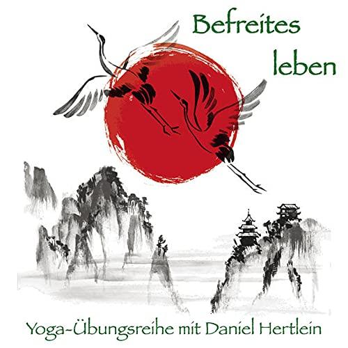 Befreites leben (CD): Eine Yoga-Übungsreihe – mühelos und effektiv