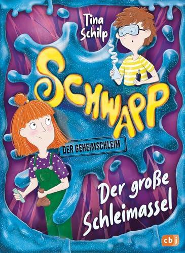 Schwapp, der Geheimschleim - Der große Schleimassel: Auftakt der schleimigsten Kinderbuchreihe aller Zeiten! (Die Schwapp-Reihe, Band 1)