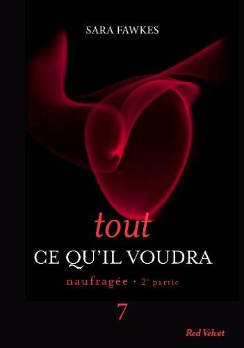 Tout ce qu'il voudra. Vol. 7. Naufragée : 2e partie