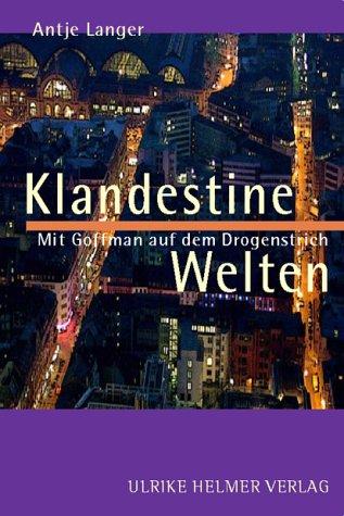 Klandestine Welten: Mit Goffman auf dem Drogenstrich