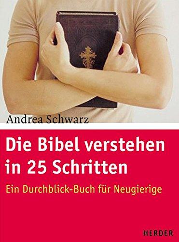 Die Bibel verstehen in 25 Schritten: Ein Durchblick-Buch für Neugierige