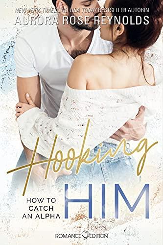 Hooking Him: How to catch an Alpha Book 3