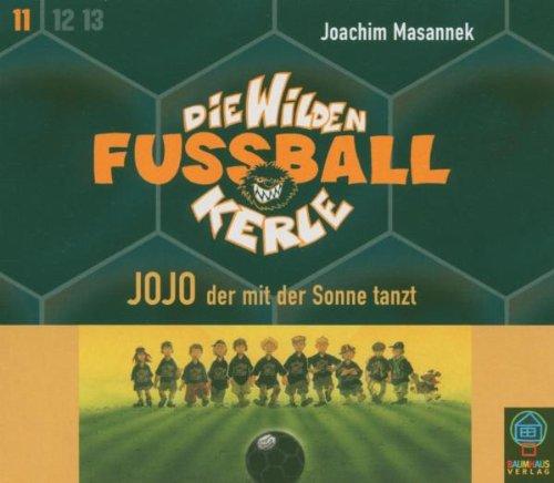 Die Wilden Fussballkerle, Tl.11 : Jojo, der mit der Sonne tanzt, 3 Audio-CDs