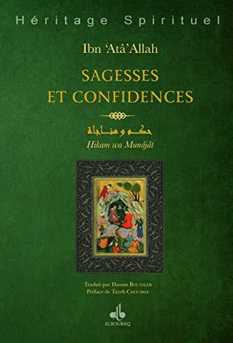 Sagesse et confidences : Hikam et Munajât d'Ibn 'Atâ Allah