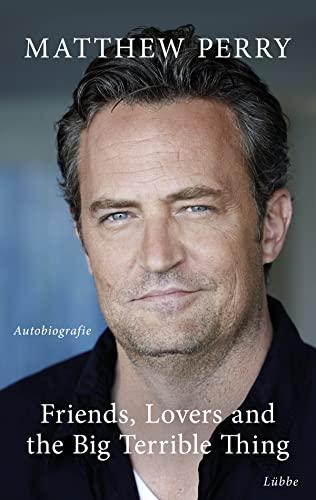 Friends, Lovers and the Big Terrible Thing: Die Autobiografie des FRIENDS-Stars - Deutsche Ausgabe