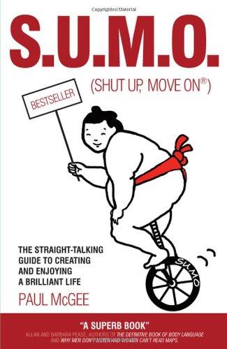 SUMO (Shut Up, Move On): The Straight-Talking Guide to Creating and Enjoying a Brilliant Life