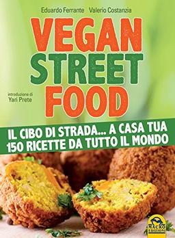 Vegan street food. Il cibo di strada... a casa tua! (L' arte di cucinare)