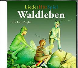 Waldleben: LiederHörSpiel